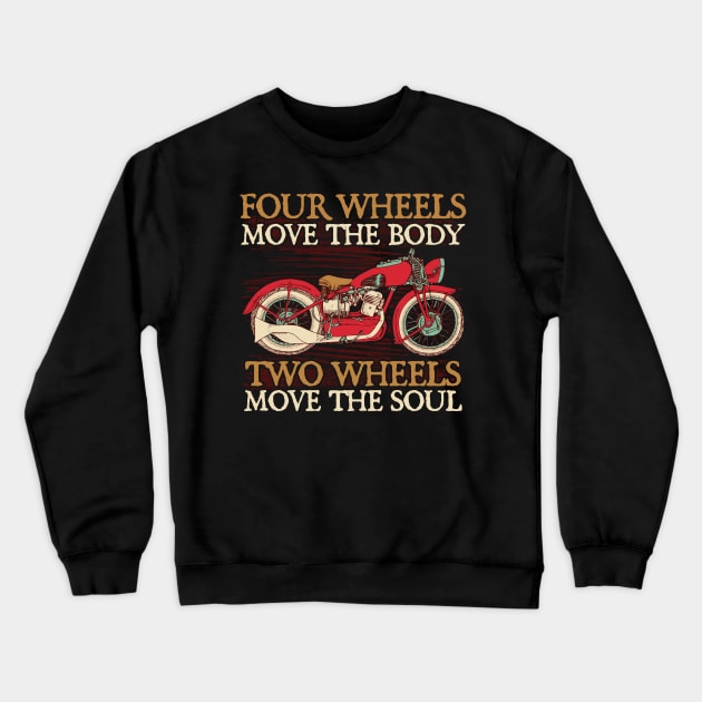 Motorcycle Two Wheels Move The Soul Crewneck Sweatshirt by RadStar